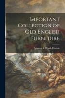 Important Collection of Old English Furniture