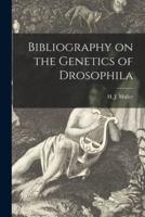 Bibliography on the Genetics of Drosophila