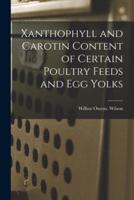 Xanthophyll and Carotin Content of Certain Poultry Feeds and Egg Yolks