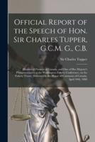 Official Report of the Speech of Hon. Sir Charles Tupper, G.C.M. G., C.B. [Microform]