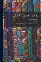 Africa A to Z; a Guide for Travelers--Armchair and Actual