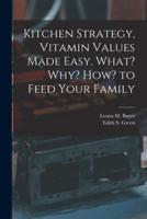 Kitchen Strategy, Vitamin Values Made Easy. What? Why? How? To Feed Your Family