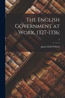 The English Government at Work, 1327-1336;; 2