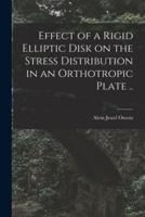 Effect of a Rigid Elliptic Disk on the Stress Distribution in an Orthotropic Plate ..