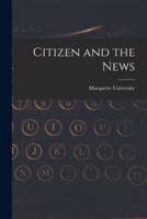 Citizen and the News
