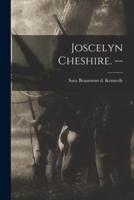 Joscelyn Cheshire. --