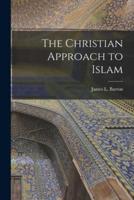 The Christian Approach to Islam [Microform]