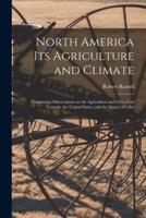 North America Its Agriculture and Climate [Microform]