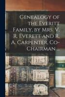 Genealogy of the Everitt Family, by Mrs. V. R. Everett and R. A. Carpenter, Co-Chairman ...