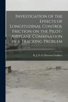 Investigation of the Effects of Longitudinal Control Friction on the Pilot-Airplane Combination in a Tracking Problem