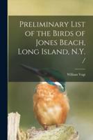 Preliminary List of the Birds of Jones Beach, Long Island, N.Y. /