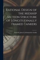 Rational Design of the Midship Section Structure of Longitudinally Framed Tankers
