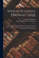 Speech of Louis J. Papineau, Esqr. [Microform]
