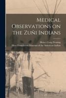 Medical Observations on the Zuñi Indians