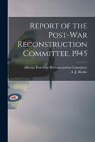 Report of the Post-War Reconstruction Committee, 1945