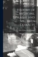 History of Medicine. Syllabus and Specimen Extracts