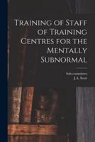 Training of Staff of Training Centres for the Mentally Subnormal