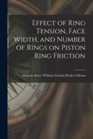 Effect of Ring Tension, Face Width, and Number of Rings on Piston Ring Friction