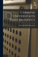 Carmina Universitatis Novi Brunsvici [Microform]