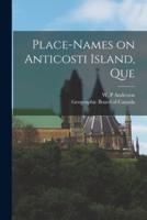 Place-Names on Anticosti Island, Que