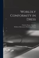 Worldly Conformity in Dress [Microform]