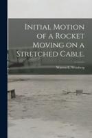 Initial Motion of a Rocket Moving on a Stretched Cable.