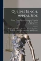 Queen's Bench, Appeal Side [Microform]