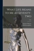 What Life Means to Me at Seventy-Two; 1541