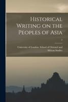 Historical Writing on the Peoples of Asia; 2