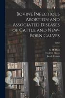 Bovine Infectious Abortion and Associated Diseases of Cattle and New-Born Calves; B353