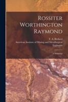 Rossiter Worthington Raymond [Microform]