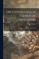 On Cephalozia (A Genus of Hepaticae)