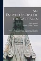 An Encyclopedist of the Dark Ages