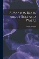 A Maxton Book About Bees and Wasps
