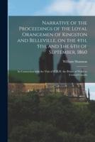 Narrative of the Proceedings of the Loyal Orangemen of Kingston and Belleville, on the 4Th, 5Th, and the 6th of September, 1860 [Microform]