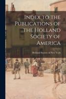 Index to the Publications of the Holland Society of America