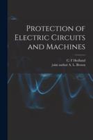 Protection of Electric Circuits and Machines
