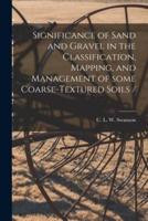 Significance of Sand and Gravel in the Classification, Mapping, and Management of Some Coarse-Textured Soils /