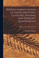 Pennsylvanian Faunas of the Beardstown, Glasford, Havana, and Vermont Quadrangles; Report of Investigations No. 205