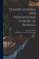 Transplantable and Transmissible Tumors of Animals