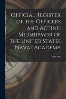 Official Register of the Officers and Acting Midshipmen of the United States Naval Academy; 1864-1865