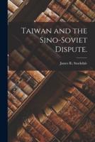 Taiwan and the Sino-Soviet Dispute.
