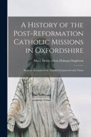 A History of the Post-reformation Catholic Missions in Oxfordshire : With an Account of the Families Connected With Them