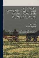 Historical Encyclopedia of Illinois /Cedited by Newton Bateman, Paul Selby; and History of Grundy County (Historical and Biographical) by Special Authors and Contributors ..; 2
