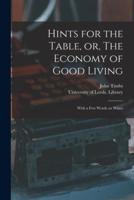 Hints for the Table, or, The Economy of Good Living