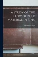 A Study of the Flow of Bulk Material in Bins.