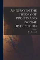 An Essay in the Theory of Profits and Income Distribution