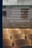 A Method for Evaluating or Measuring the Attitudes of (A) Responsibility and (B) Cooperation