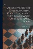 [Sales Catalogue of Jewelry, Sporting Goods, Stationery, Jokes, Games, Magic Cures and Magic Tricks [Microform]