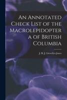An Annotated Check List of the Macrolepidoptera of British Columbia